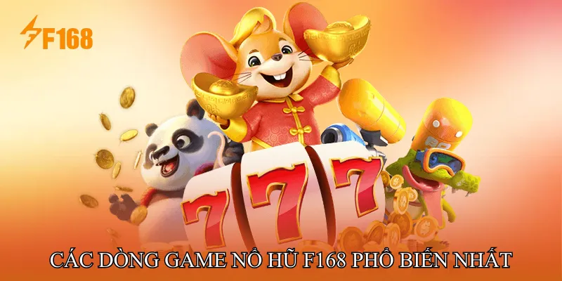 Các Dòng Game Nổ Hũ F168 Phổ Biến Nhất Các Dòng Game Nổ Hũ F168 Phổ Biến Nhất