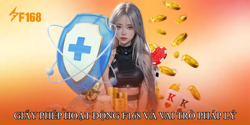 Giấy phép hoạt động F168 và vai trò pháp lý