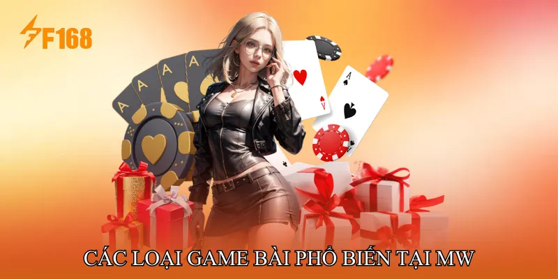 Các Loại Game Bài Phổ Biến Tại MW Các Loại Game Bài Phổ Biến Tại MW