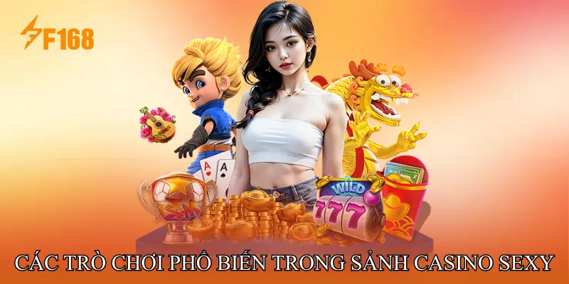 Các Trò Chơi Phổ Biến Trong Sảnh Casino Sexy Các Trò Chơi Phổ Biến Trong Sảnh Casino Sexy