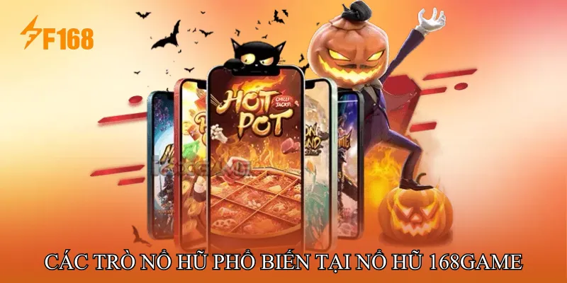 Các trò Nổ hũ phổ biến tại Nổ hũ 168game Các trò Nổ hũ phổ biến tại Nổ hũ 168game